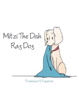 Mitzi the Dish Rag Dog, Francisco A. Figueroa