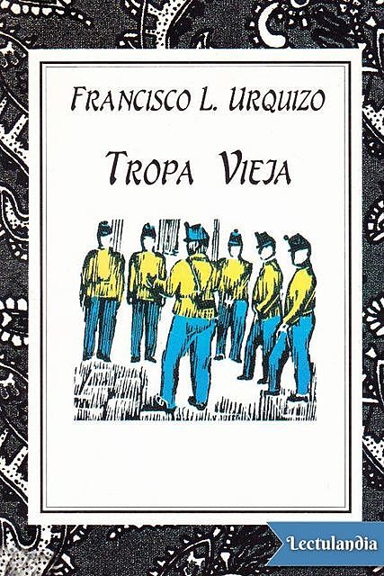 Tropa vieja, Francisco L. Urquizo