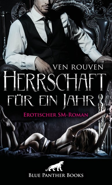 Herrschaft für ein Jahr | Erotischer SM-Roman, Ven Rouven