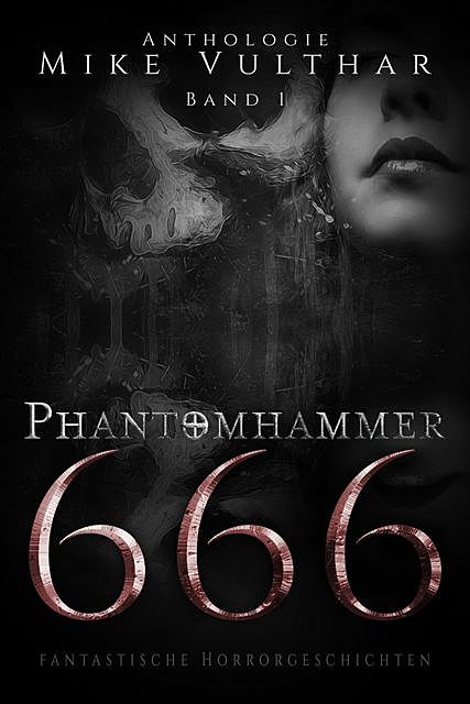 Phantomhammer 666 – Band 1, Mike Vulthar
