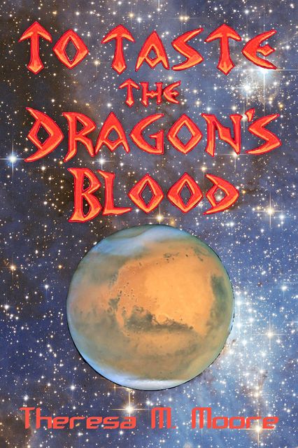 To Taste The Dragon's Blood, Theresa M.Moore