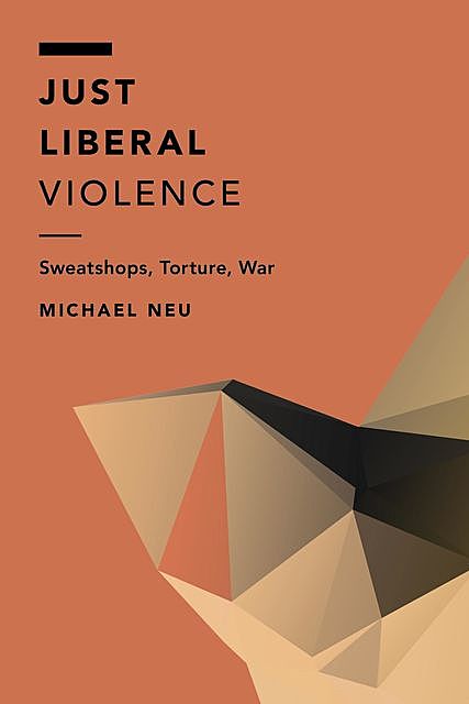 Just Liberal Violence, Michael Neu