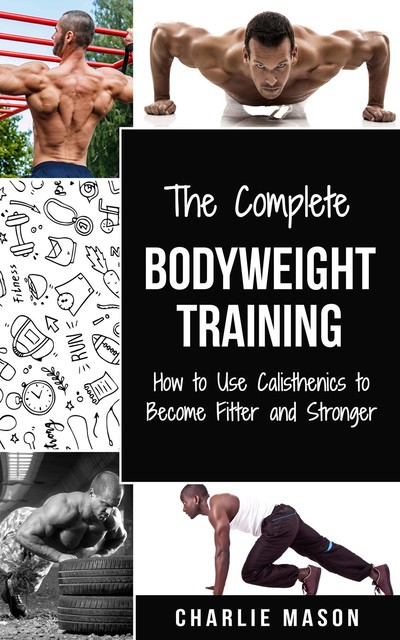 Bodyweight Training (bodyweight strength training anatomy bodyweight scales bodyweight training bodyweight exercises bodyweight workout), Charlie Mason