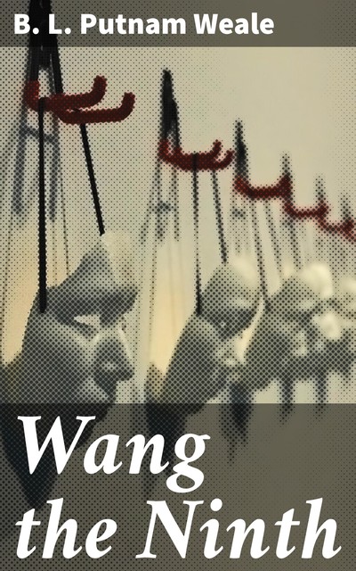 Wang the Ninth, B.L. Putnam Weale