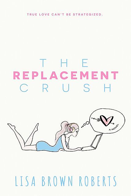 The Replacement Crush, Lisa Roberts
