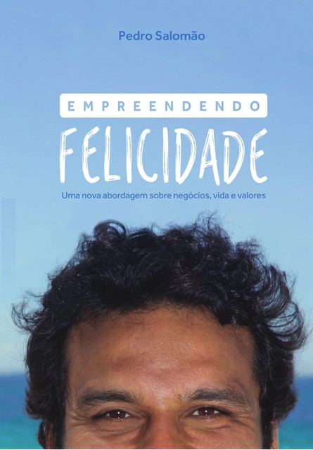 Empreendendo Felicidade, Pedro Salomão
