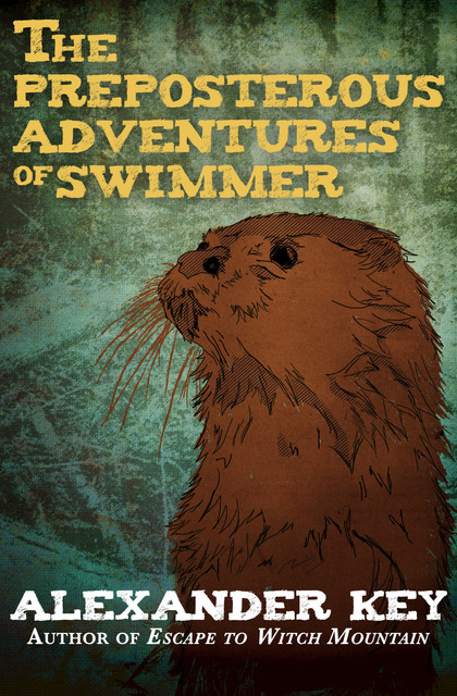 The Preposterous Adventures of Swimmer, Alexander Key