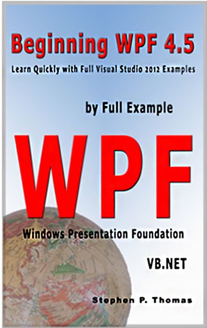 Beginning WPF 4.5 by Full Example VB.Net, Stephen Thomas