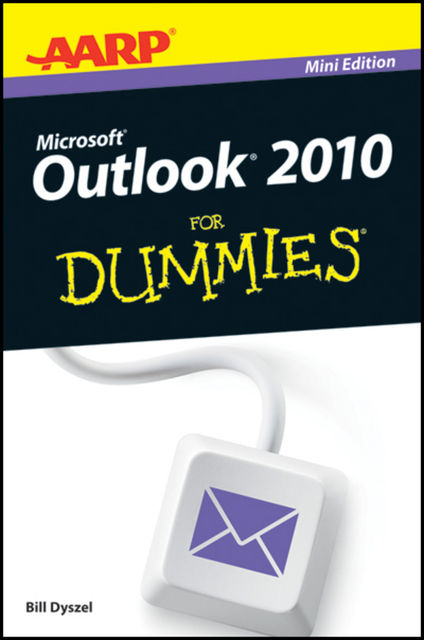 AARP Outlook 2010 For Dummies, Bill Dyszel