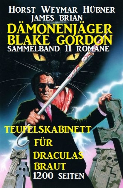 Sammelband Dämonenjäger Blake Gordon 11 Romane – Teufelskabinett für Draculas Braut, Horst Weymar Hübner, James Brian