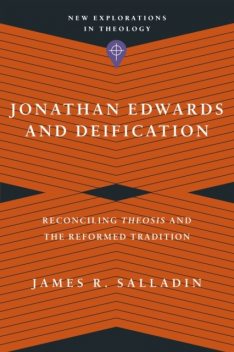 Jonathan Edwards and Deification, James Salladin