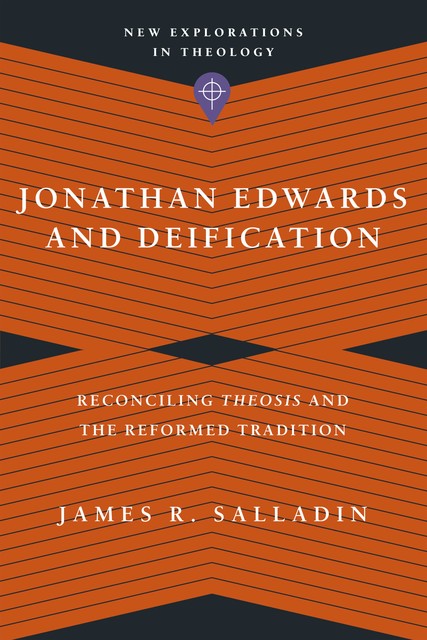 Jonathan Edwards and Deification, James Salladin