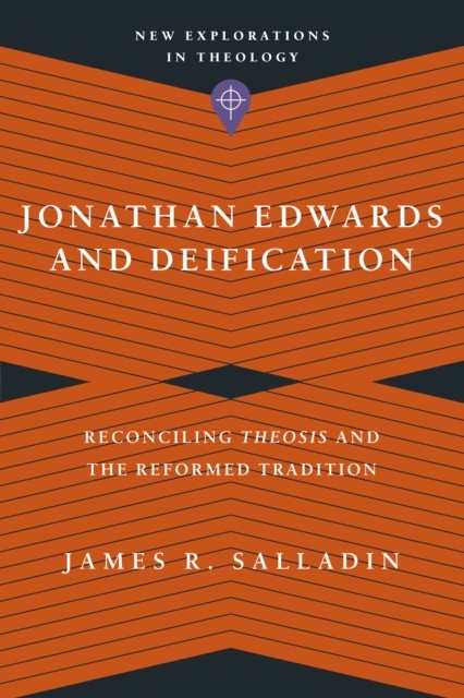 Jonathan Edwards and Deification, James Salladin