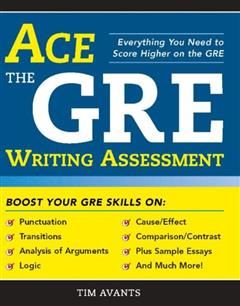 Ace the GRE Writing Assessment, Timothy Avants