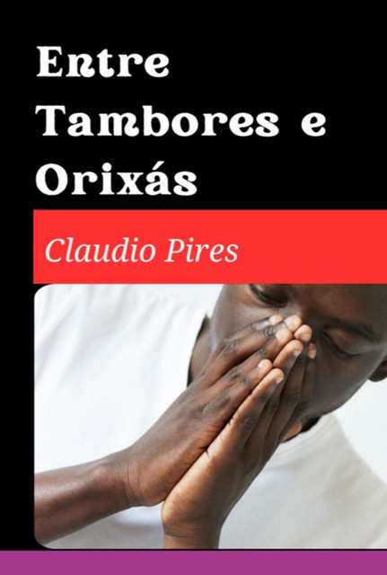 Entre Tambores E Orixás, Cláudio Pires