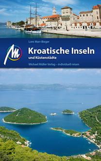Kroatische Inseln und Küstenstädte Reiseführer Michael Müller Verlag, Lore Marr-Bieger