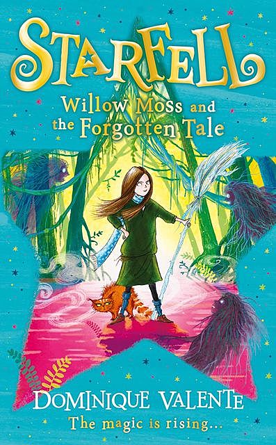 Starfell: Willow Moss and the Forgotten Tale, Dominique Valente