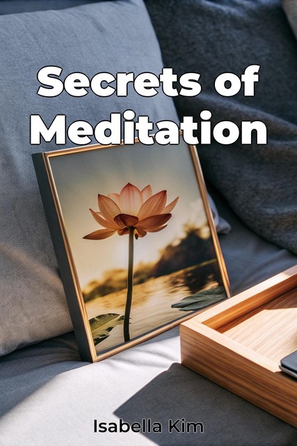 Secrets of Meditation, Isabella Kim