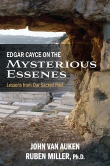 Edgar Cayce on the Mysterious Essenes, John Van Auken, Ruben Miller