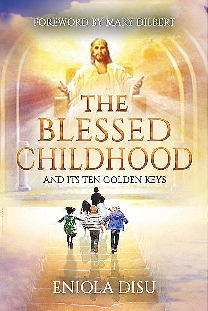 The Blessed Childhood and Its Ten Golden Keys, Eniola Disu