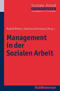 Management in der Sozialen Arbeit, Edeltraud Vomberg, Rudolf Bieker