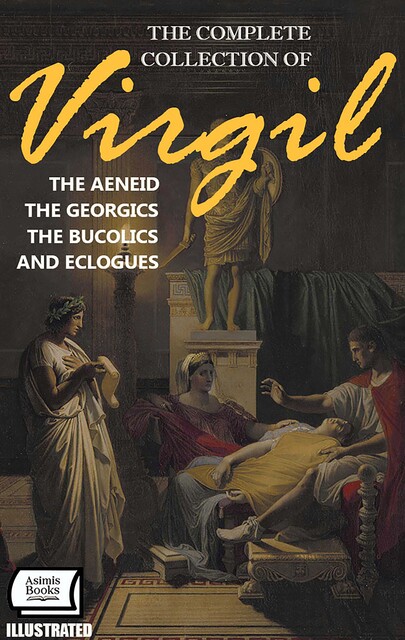 The Complete Collection of Virgil. Illustrated, Publius Vergilius Maro