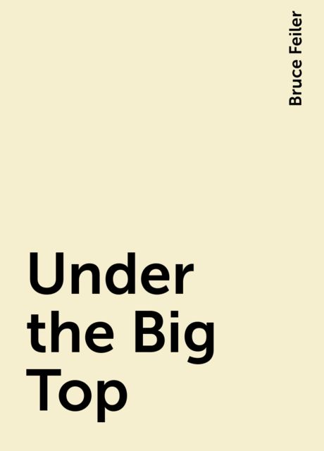 Under the Big Top, Bruce Feiler
