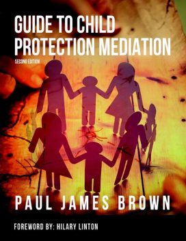 Guide to Child Protection Mediation – Second Edition, Paul Brown, Hilary Linton