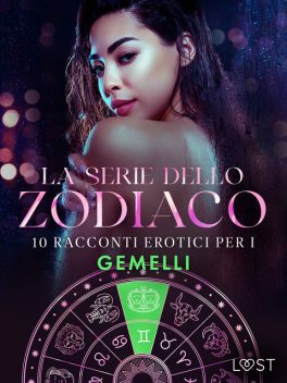 La serie dello Zodiaco: 10 racconti erotici per i Gemelli, Elena Lund, Sandra Norrbin, Vanessa Salt, Alexandra Södergran, Malin Edholm, Olrik