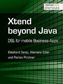 Xtend beyond Java, Florian Pirchner, Ekkehard Gentz, Klemens Edler