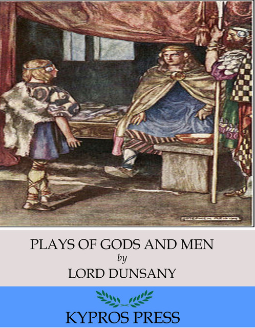 Plays of Gods and Men, Lord Dunsany