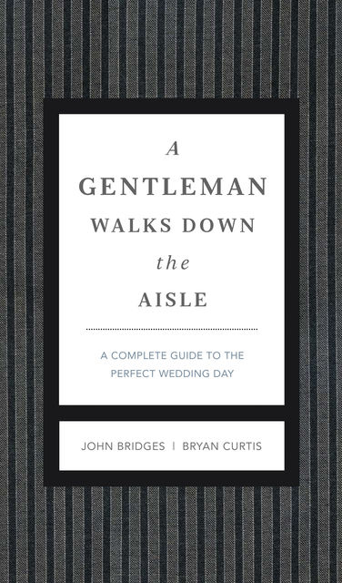 A Gentleman Walks Down the Aisle, John Bridges, Bryan Curtis