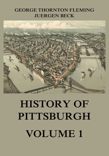History of Pittsburgh Volume 1, George Fleming