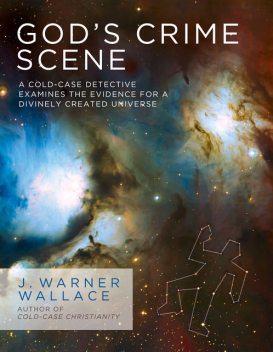 God's Crime Scene, J. Warner Wallace
