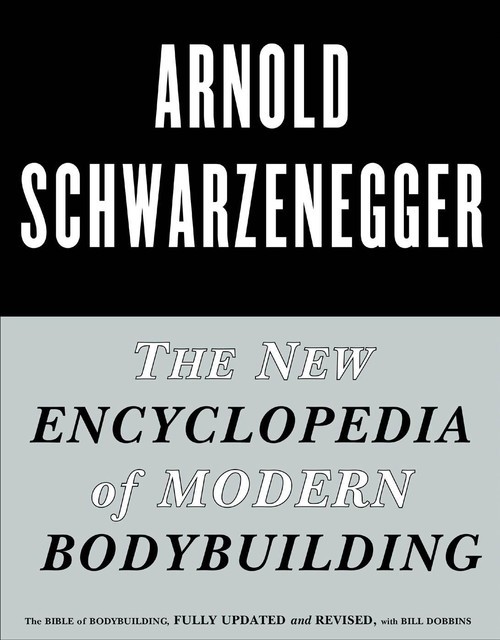 The New Encyclopedia of Modern Bodybuilding, Arnold Schwarzenegger