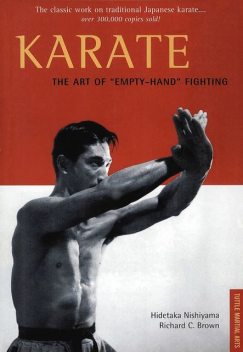 Karate The Art of “Empty-Hand” Fighting, Richard Brown, Hidetaka Nishiyama