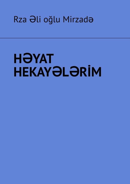 Həyat hekayələri̇m, Rza Əli oğlu Mirzadə