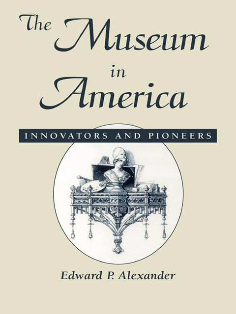 The Museum in America, Edward Alexander