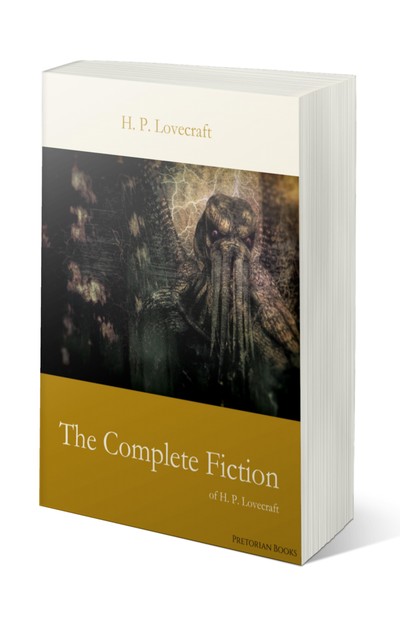 The Complete Fiction of H. P. Lovecraft, Howard Lovecraft