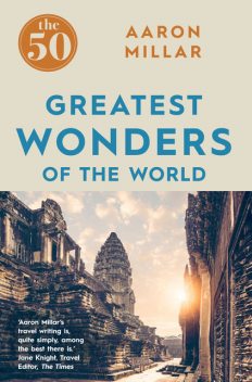 The 50 Greatest Wonders of the World, Aaron Millar
