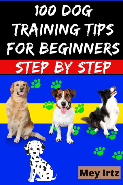 100 Dog Training Tips For Beginners Step by Step, Mey Irtz