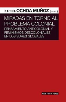 Miradas en torno al problema colonial, Karina Ochoa Muñoz