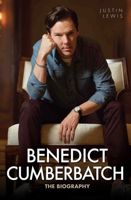 Benedict Cumberbatch – The Biography, Justin Lewis