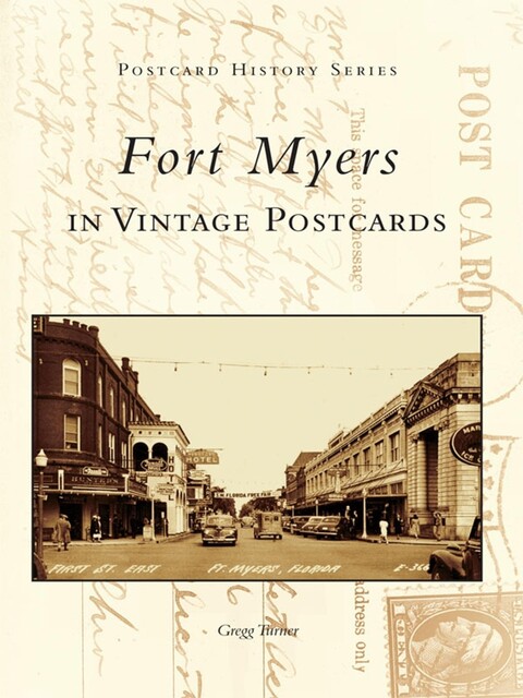 Fort Myers in Vintage Postcards, Gregg Turner