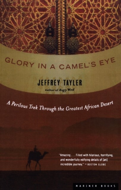 Glory in a Camel’s Eye, Jeffrey Tayler