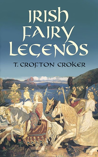 Irish Fairy Legends, T.Crofton Croker