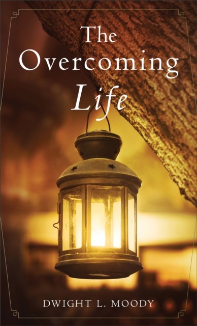 Overcoming Life, Dwight L. Moody