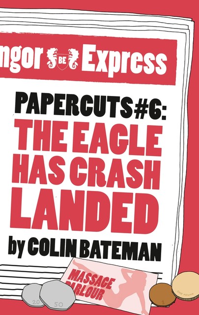 Papercuts 6: The Eagle Has Crash Landed, Colin Bateman