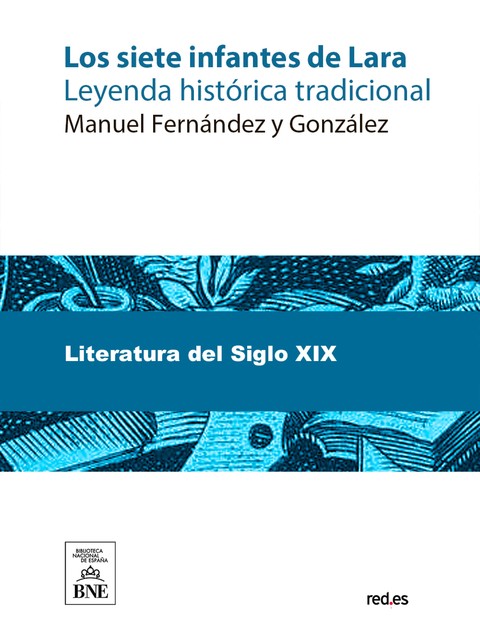 Los siete infantes de Lara leyenda histórica tradicional, Manuel Fernández y González