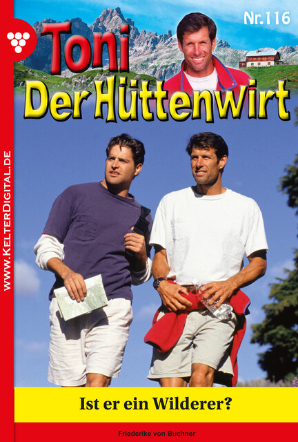 Toni der Hüttenwirt 116 – Heimatroman, Friederike von Buchner